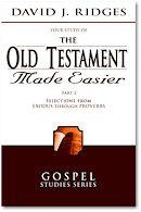 THE OLD TESTAMENT MADE EASIER, PART 2: Selections from Exodus through Proverbs