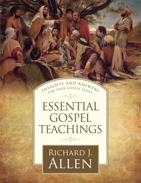 Essential Gospel Teachings - Insights and Answers for Your Gospel Study