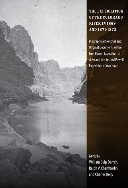 The Exploration of the Colorado River in 1869 and 1871-1872 - Biographical Sketches and Original Documents of the First Powell Expedition of 1869 and the Second Powell Expedition of 1871-1872