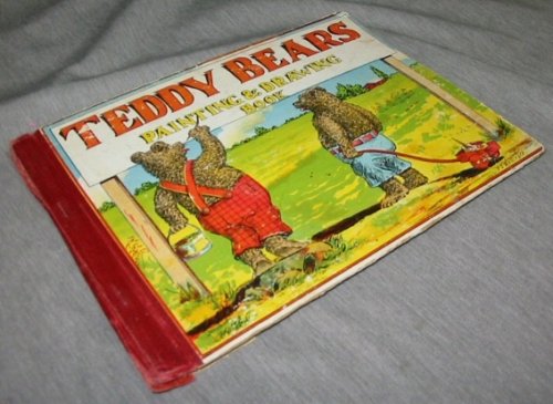 Teddy-Bears Painting and Drawing Book - Consisting Also of a Delightful Series of Familiar Plants, Flowers, Animals, Birds, Figures, Landscapes, Marine, Miscellaneious, Etc. Designed to Teach Accuracy, Beauty, Harmony, and Color with Pencil, Paint, and Brush