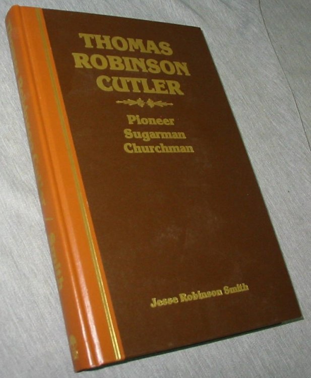 Thomas Robinson Cutler - Pioneer, Sugarman, Churchman