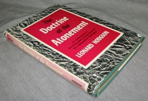 The Doctrine of the Atonement - An Interpretation of One of the Great Christian Doctrines by a Distinguished Theologian