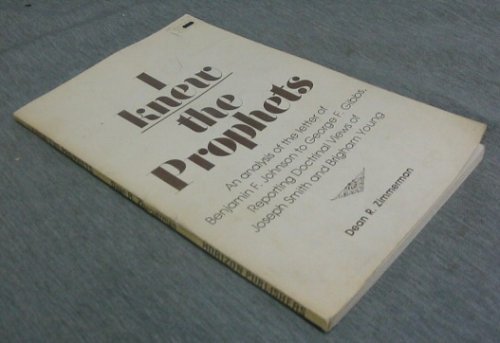 I Knew the Prophets - An analysis of the letter of Benjamin F. Johnson to George F. Gibbs, reporting doctrinal views of Joseph Smith and Brigham Young