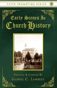 Early Scenes In Church History: The Faith-Promoting Series Vol 8
