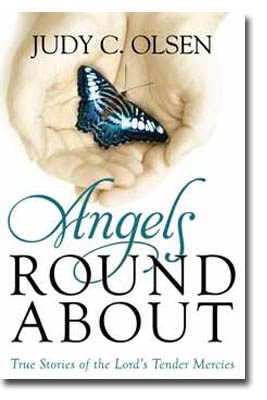 Angels Round about - True Stories of the Lord's Tender Mercies