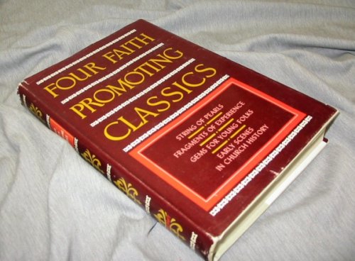 FOUR FAITH PROMOTING CLASSICS - Strings of Pearls, Fragments of Experience, Gems for Young Folks & Early Scenes in Church History