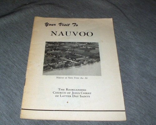 Your Visit to Nauvoo [Mormon City in Illinois]