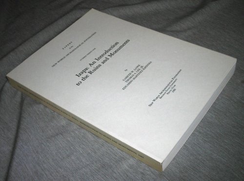 New World Archaeological Foundation: Number Thirty-One - Izapa: an Introduction to the Ruins and Monuments