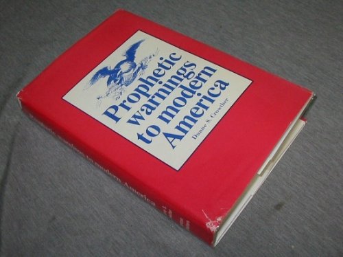 PROPHETIC WARNINGS TO MODERN AMERICA