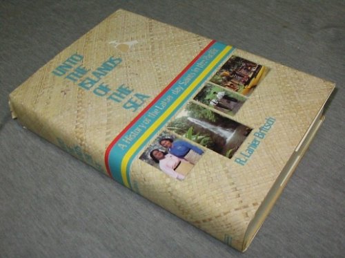 Unto the Islands of the Sea - A History of the Latter-Day Saints in the Pacific