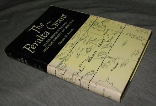 The Peralta Grant - James Addison Reavis and the Barony of Arizona