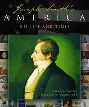 Joseph Smith's America - A Celebration of His Life and Times