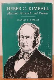 HEBER C. KIMBALL - Mormon Patriarch and Pioneer
