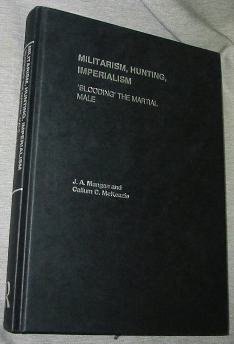 Militarism, Hunting, Imperialism - 'Blooding' the Martial Male