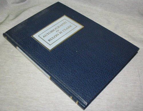 Autobiography of Rulon W. Clark