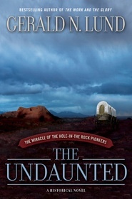 The Undaunted - The Miracle of the Hole-In-The-Rock Pioneers