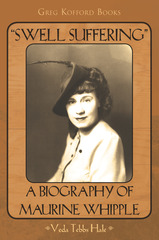 Swell Suffering - A Biography of Maurine Whipple