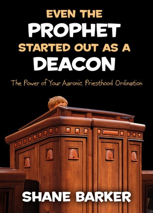 Even the Prophet Started out As a Deacon - The Power of Your Aaronic Priesthood Ordination
