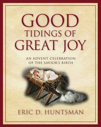 Good Tidings of Great Joy - An Advent Celebration of the Savior's Birth