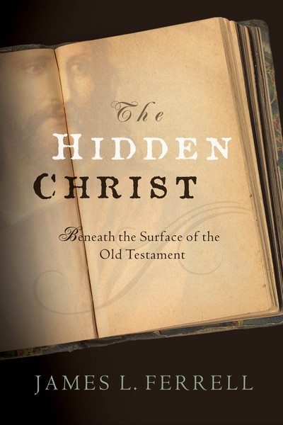 THE Hidden Christ - Beneath the Surface of the Old Testament
