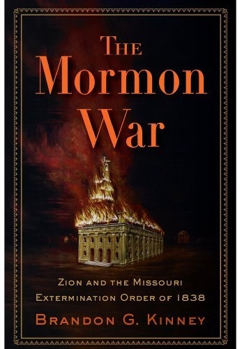 The Mormon War - Zion and the Missouri Extermination Order of 1838