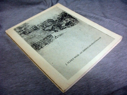J. Alden Weir - An American printmaker, 1852-1919 [exhibition]