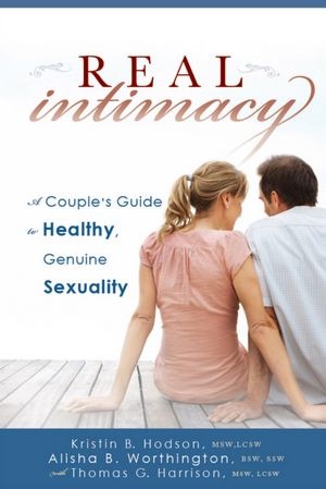 Real Intimacy - A Couples' Guide to Healthy, Genuine Sexuality