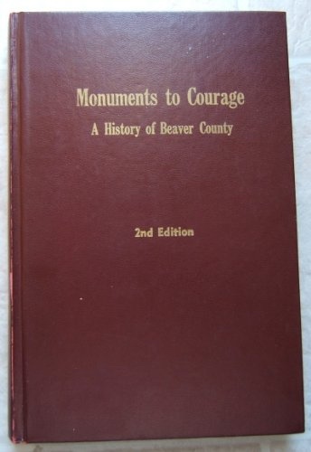 Monuments to Courage: A History of Beaver County