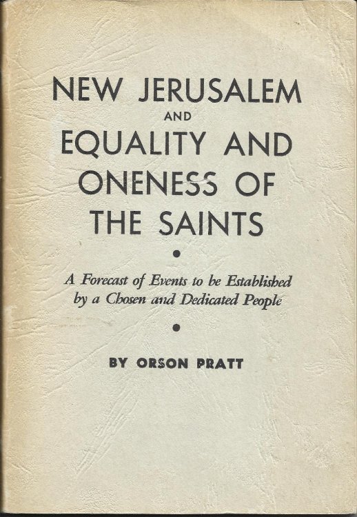 New Jerusalem & Equality of Oneness of the Saints. A Forecast of Events to be Established by a Chosen and Dedicated People