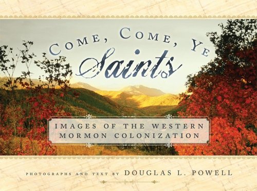 Come, Come, Ye Saints - Images of the Western Mormon Colonization