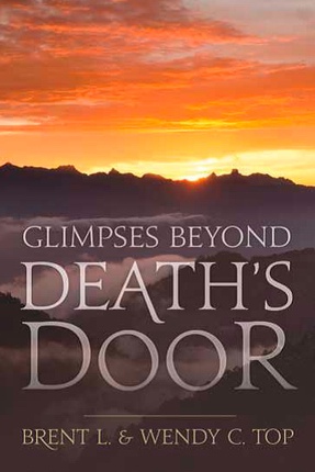 Glimpses Beyond Death's Door - Gospel Insights Into Near Death Experiences