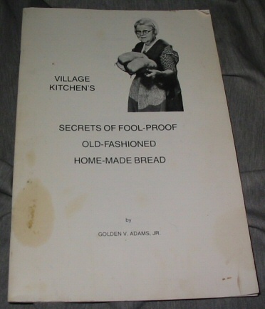 Village Kitchen's; Secrets of Fool-Proof Old-Fashioned Home-Made Bread