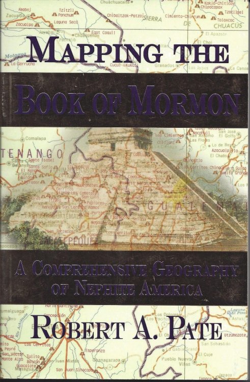 Mapping the Book of Mormon - A Comprehensive Geography of Nephite America
