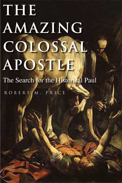 The Amazing Colossal Apostle - The Search For The Historical Paul
