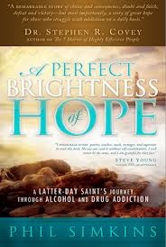 Perfect Brightness of Hope - A Latter-Day Saint's Journey Through Alcohol and Drug Addiction