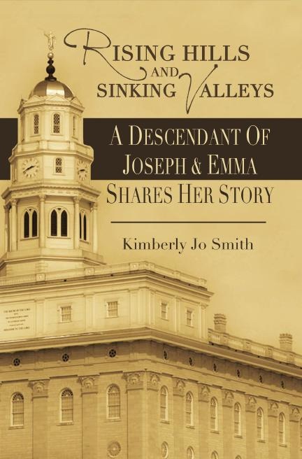 Rising Hills and Sinking Valleys - A descendant of Joseph & Emma Shares Her Story