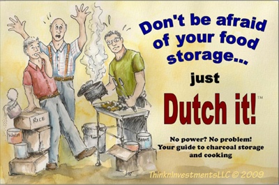 Don't be Afraid of Your Food Storage . Just Dutch It! - No Power No Problem! Your Guide to Charcoal Storage and Cooking