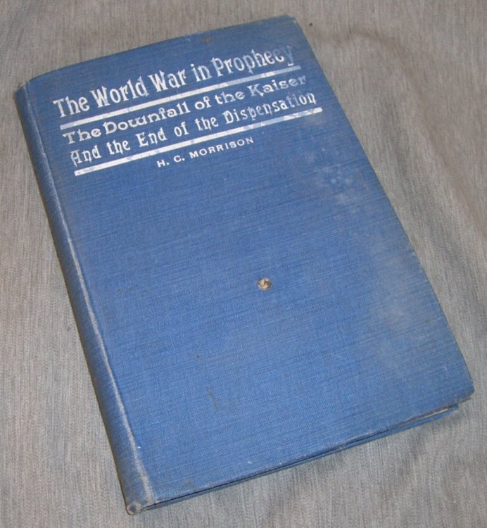 The world war in prophecy - the downfall of the Kaiser and the end of the dispensation