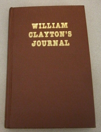 William Clayton's Journal - a daily record of the journey of the original company of 'Mormon' pioneers from Na