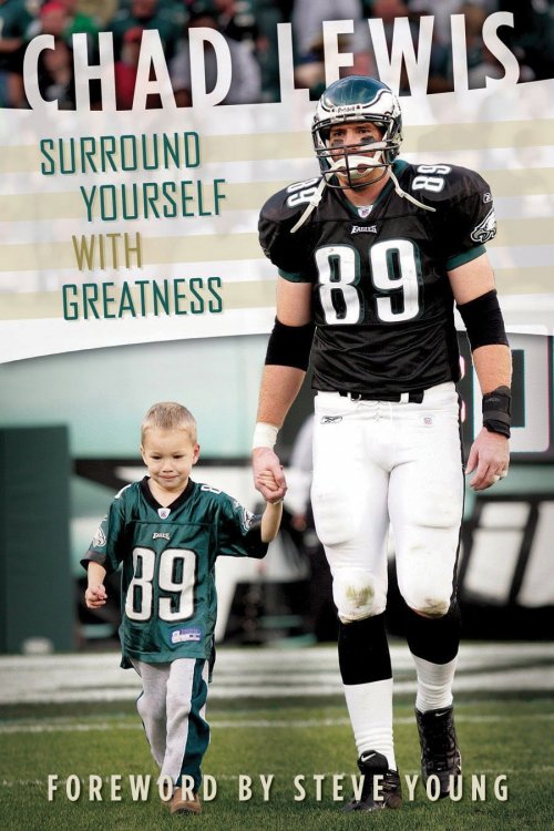 Surround Yourself with Greatness - Chad Lewis Foreword by Steve Young