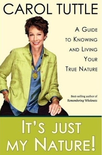 It's Just My Nature! - A Guide to Knowing and Living Your True Nature