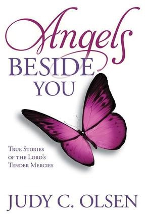 Angels Beside You True Stories of the Lord's Tender Mercies