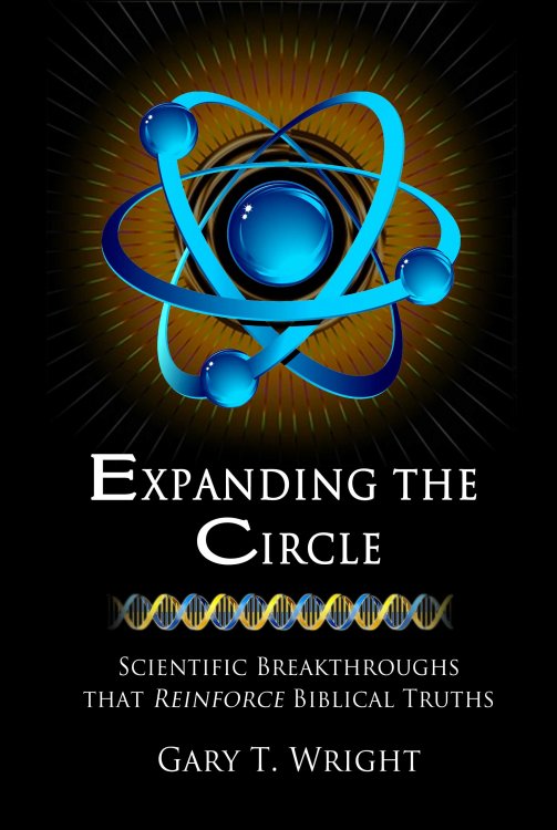 Expanding the Circle; Scientific Breakthroughs Reinforce Biblical Truths
