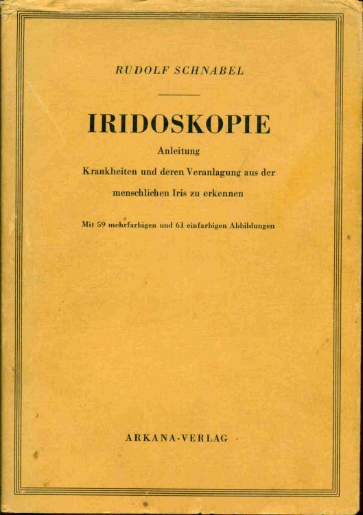 Iridoskopie. Anleitung, Krankheiten und deren Veranlagung aus der menschlichen Iris zu erkennen. Zugleich ll.Band der 