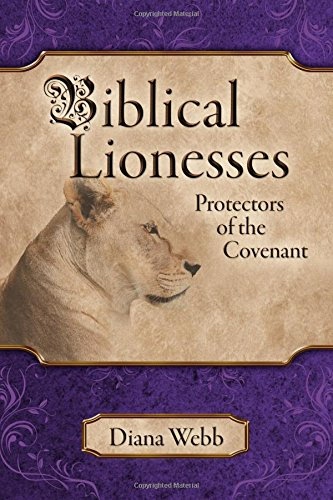 Biblical Lionesses; Protectors of the Covenant