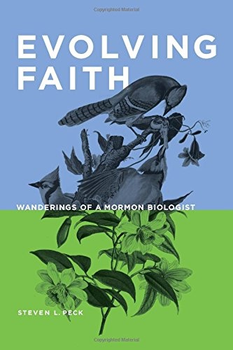 Evolving Faith; Wanderings of a Mormon Biologist