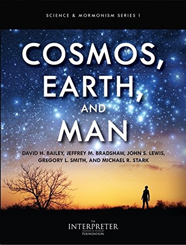 Cosmos, Earth, and Man - Science vs Religion: 20 Questions, New Atheism, Science and Genesis, Creation, Joseph Smith and Cosmology, Eternity, Earth, Man, Evolution, Adam.