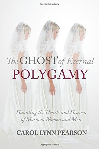 The Ghost of Eternal Polygamy: Haunting the Hearts and Heaven of Mormon Women and Men