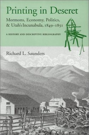 Printing in Deseret Mormons, Economy, Politics and Utah's Incunabula 1849-1851