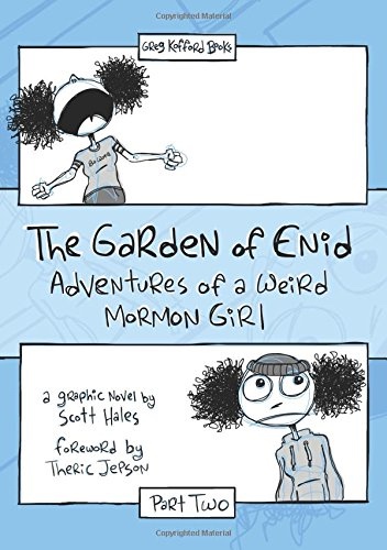 The Garden of Enid; Adventures of a Weird Mormon Girl, Part Two